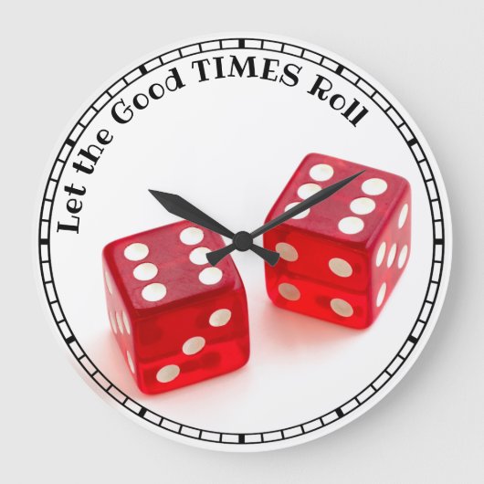 Lass das "Good TIMES Roll Pair of Red Dice" Große Wanduhr (Vorderseite)