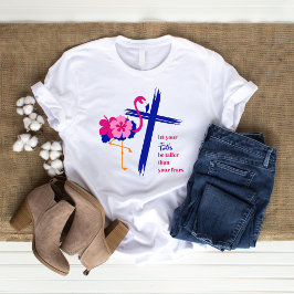 Lass, dass dein Glaube größer ist als dein Zitat T-Shirt