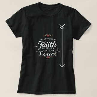 Lass, dass dein Glaube größer ist als deine Angst T-Shirt