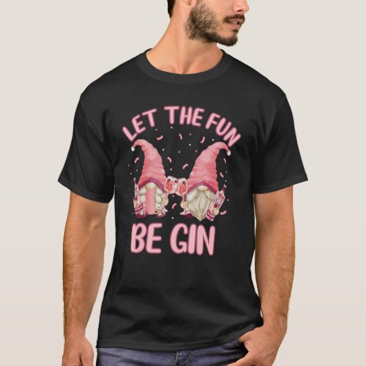 Lass, dass der Spaß Betrunkene Gnome für Gin erhäl T-Shirt (Vorderseite)