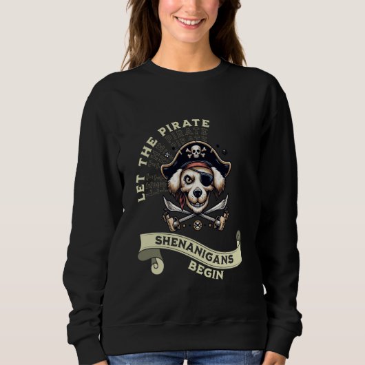Lass, dass die Piraten-Shenanigans mit Hundeliebha Sweatshirt (Vorderseite)