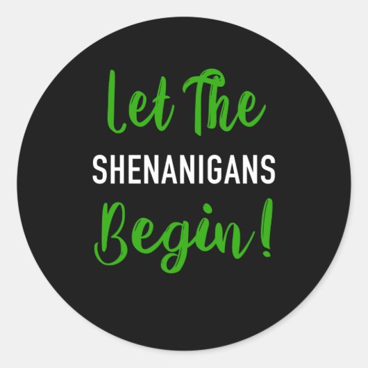 Lass, dass die Shenanigans anfangen Runder Aufkleber (Vorderseite)