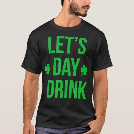Lass Day Drink Irish Kleeblatt St Patricks Day T-Shirt (Vorderseite)