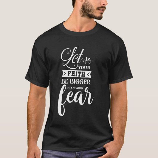 Lass, dein Glaube sei größer als deine Angst vor C T-Shirt (Vorderseite)
