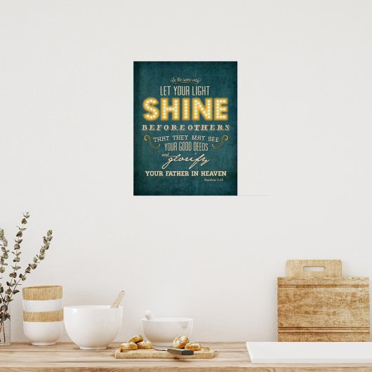 Lass dein hellglänzendes Bibelverse Matthew 5:16 Poster (Küche)