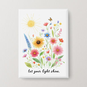 Lass dein Licht Blumen und Sonne scheinen Button
