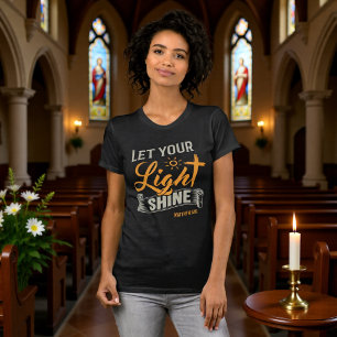 Lass dein Licht leuchten Matthäus 5:16 T-Shirt