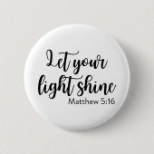 Lass dein Licht - Matthew 5:16 Button (Vorderseite)