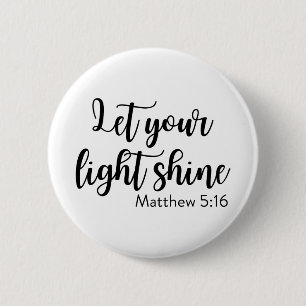 Lass dein Licht - Matthew 5:16 Button