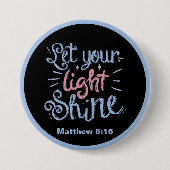 Lass dein Lichtschacht-Matthew 5 16 Button (Vorderseite)