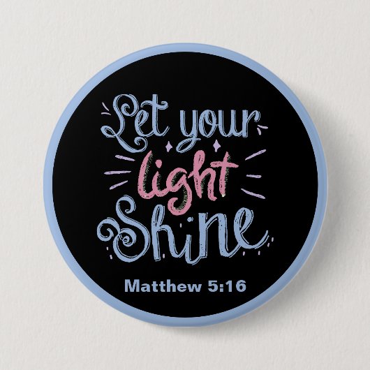 Lass dein Lichtschacht-Matthew 5 16 Button (Vorderseite)