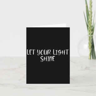 Lass dein Lichtschacht - Positive Anführungszeiche Karte