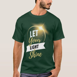 Lass Dein Light Shine Matthew 516 Bible Verse Chri T-Shirt
