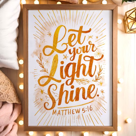 Lass Dein Light Shine Matthew 5:16 Golden Scriptur Poster