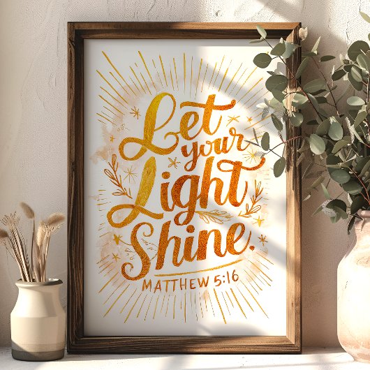 Lass Dein Light Shine Matthew 5:16 Golden Scriptur Poster