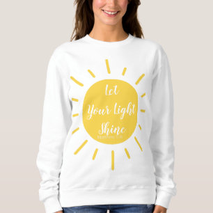 Lass dein Light Shine Matthew 5:16 Sweatshirt