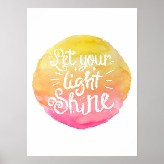 Lass dein Light Shine Zitat - Aquarellblaster Poster (Vorne)