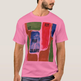 Lass deine Farben fliegen! T-Shirt