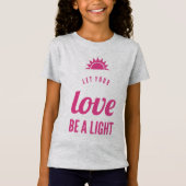 Lass deine Liebe als Licht T-Shirt (Vorderseite)
