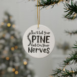 Lass deine Spine nicht auf Nerven Chiropraktik. Keramik Ornament<br><div class="desc">Cooles Chiropraktisches Sprichwort für einen Chiropraktor. Mit der modernen Typografie in Schwarz mit dem Sprichwort "Lass nicht deine Spine auf deine Nerven"</div>