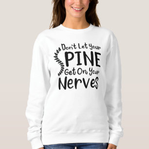 Lass deine Spine nicht auf Nerves CoWorker Sweatshirt