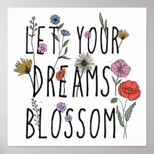 Lass deine Träume erblühen Florale Inspiration Poster