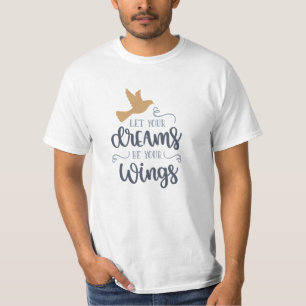Lass deine Träume sein, was du willst T-Shirt