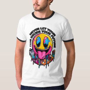 Lass deine Zukunftsangst nie dein Lächeln bestimme T-Shirt