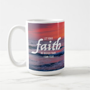 Lass deinen Glauben größer sein als deine Angst Er Kaffeetasse