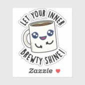 Lass deinen inneren Brewty Shine Funny Coffee Pub Aufkleber (Blatt)
