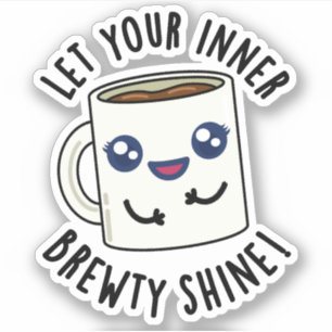 Lass deinen inneren Brewty Shine Funny Coffee Pub Aufkleber
