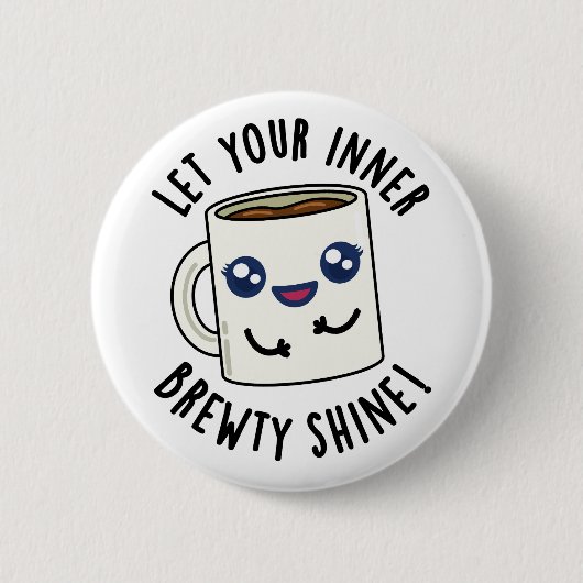 Lass deinen inneren Brewty Shine Funny Coffee Pub Button (Vorderseite)