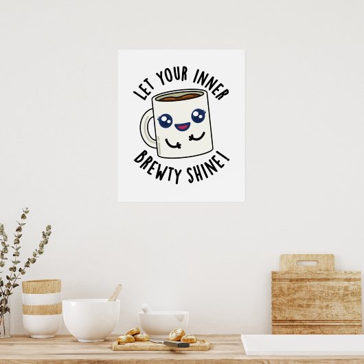 Lass deinen inneren Brewty Shine Funny Coffee Pub Poster (Küche)