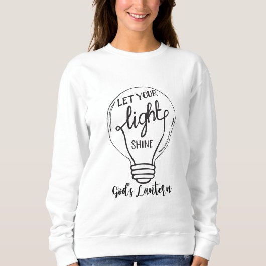 Lass deinen Lichtschein mit Gottes Lantern Sweatshirt (Vorderseite)