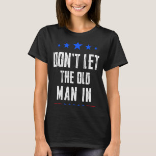 Lass den alten Mann nicht herein T-Shirt