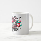 Lass den Beat fallen, nicht den Traum Kaffeetasse (VorderseiteRechts)