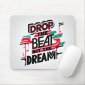 Lass den Beat fallen, nicht den Traum Mousepad (Mit Mouse)