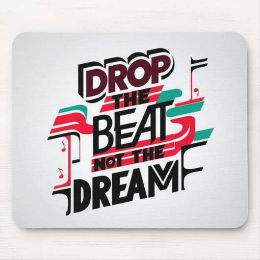 Lass den Beat fallen, nicht den Traum Mousepad (Vorne)