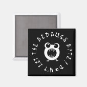Lass den Betbugs nicht beißen! Magnet (Vorderseite/Rückseite)