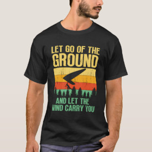 Lass den Boden ab und Lass den Wind, der dich träg T-Shirt
