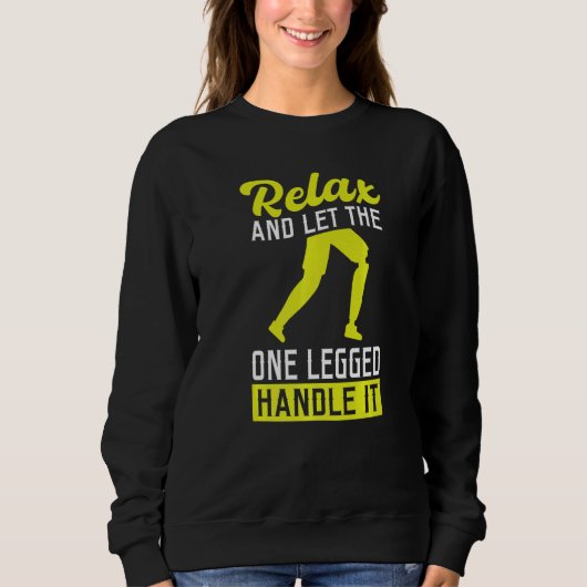 Lass den Einbeinigen damit fertig werden Beinprot Sweatshirt (Vorderseite)