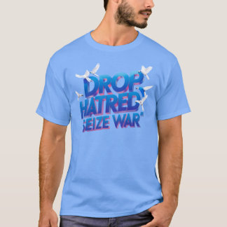 Lass den Hass fallen, ergreife den Kampf in dir T-Shirt