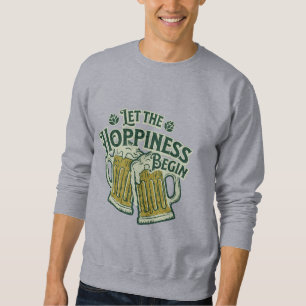 Lass den Hoppiness Begin Funny St Patrick's Day Sweatshirt