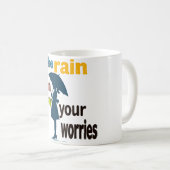 Lass den Regen weg, deine Sorgen Kaffeetasse (VorderseiteRechts)