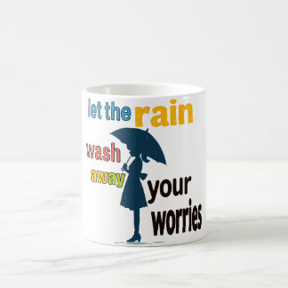 Lass den Regen weg, deine Sorgen Kaffeetasse