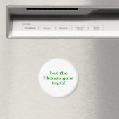 Lass den Shenanigans Begin Magnet (In Situ (Geschirrspüler))