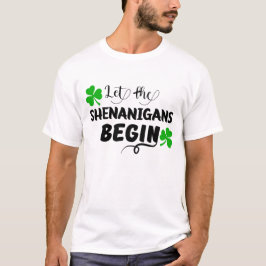 Lass den SHENANIGANS BEGIN - St. Patrick's Day T-Shirt