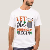Lass den Shenanigans Begin T-Shirt (Vorderseite)