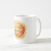 Lass den Sonnenschein herein Sonne Kaffeetasse (VorderseiteRechts)