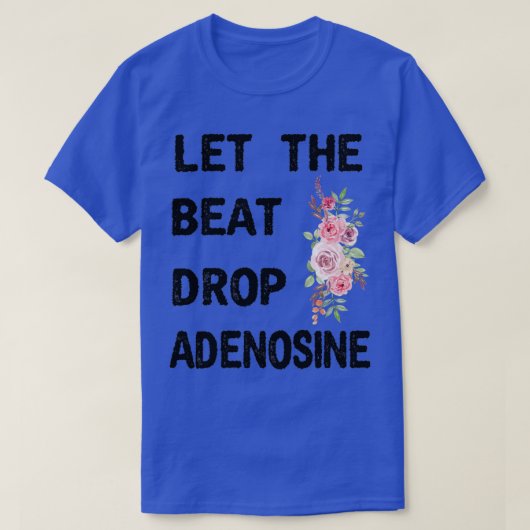 Lass der Beat Drop Adenosine Funny Nurse Geschenkn T-Shirt (Design vorne)